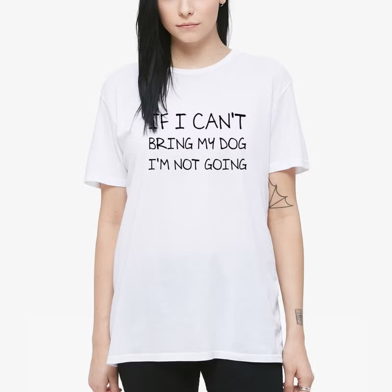 If I can't bring my dog I'm not going 短袖T恤 白色 文字 英文