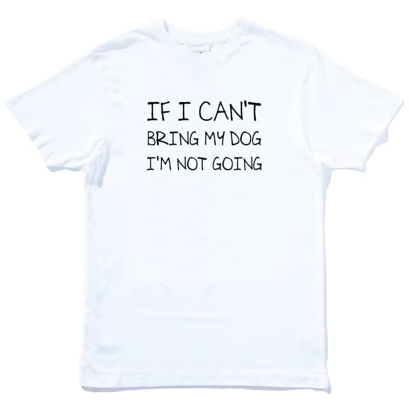 If I can't bring my dog I'm not going 短袖T恤 白色 文字 英文